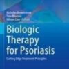 Biologic Therapy for Psoriasis Cutting Edge Treatment Principles 2022 Original pdf