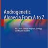 Androgenetic Alopecia From A to Z Vol.1 Basic Science, Diagnosis, Etiology, and Related Disorders 2022 Original pdf