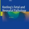Keeling's Fetal and Neonatal Pathology 2022 Original pdf