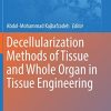 Decellularization Methods of Tissue and Whole Organ in Tissue Engineering