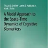A Modal Approach to the Space-Time Dynamics of Cognitive Biomarkers (Synthesis Lectures on Biomedical Engineering)