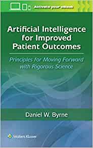 Artificial Intelligence for Improved Patient Outcomes: Principles for Moving Forward with Rigorous Science ()