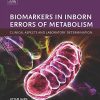 Biomarkers in Inborn Errors of Metabolism: Clinical Aspects and Laboratory Determination (Clinical Aspects and Laboratory Determination of Biomarkers Series)