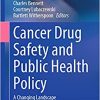 Cancer Drug Safety and Public Health Policy: A Changing Landscape (Cancer Treatment and Research, 184)