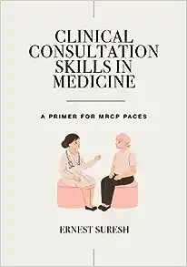 Clinical Consultation Skills in Medicine: A Primer for MRCP PACES (MasterPass)
