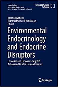 Environmental Endocrinology and Endocrine Disruptors: Endocrine and Endocrine-targeted Actions and Related Human Diseases ()