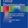 Ethics and Clinical Neuroinnovation: Fundamentals, Stakeholders, Case Studies, and Emerging Issues