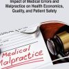 Impact of Medical Errors and Malpractice on Health Economics, Quality, and Patient Safety (Advances in Medical Education, Research, and Ethics)