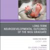 Long-Term Neurodevelopmental Outcomes of the NICU Graduate, An Issue of Clinics in Perinatology (Volume 45-3) (The Clinics: Orthopedics, Volume 45-3)