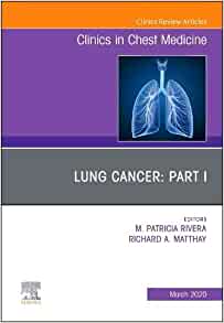 Lung Cancer, Part I, An Issue of Clinics in Chest Medicine (Volume 41-1) (The Clinics: Internal Medicine, Volume 41-1)