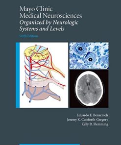 Mayo Clinic Medical Neurosciences: Organized by Neurologic System and Level, 6th Edition (Mayo Clinic Scientific Press) ()