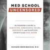 Med School Uncensored: The Insider’s Guide to Surviving Admissions, Exams, Residency, and Sleepless Nights in the Call Room ()