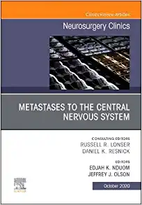 Metastases to the Central Nervous System, An Issue of Neurosurgery Clinics of North America (Volume 31-4) (The Clinics: Surgery, Volume 31-4)