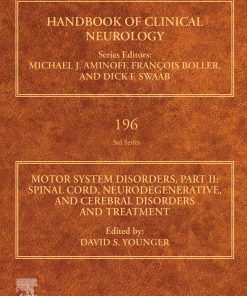 Motor System Disorders, Part II: Spinal Cord, Neurodegenerative, and Cerebral Disorders and Treatment (Volume 196) (Handbook of Clinical Neurology, Volume 196) ()