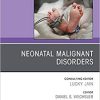 Neonatal Malignant Disorders, An Issue of Clinics in Perinatology (Volume 48-1) (The Clinics: Orthopedics, Volume 48-1)