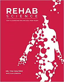 Rehab Science: How to Overcome Pain and Heal from Injury ()