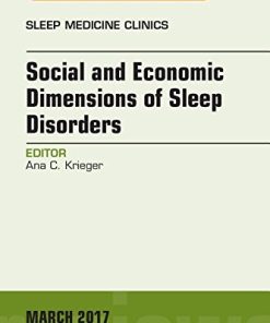 Social and Economic Dimensions of Sleep Disorders, An Issue of Sleep Medicine Clinics, 1e (The Clinics: Internal Medicine)