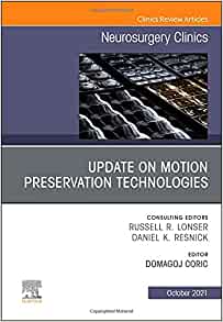 Update on Motion Preservation Technologies, An Issue of Neurosurgery Clinics of North America (Volume 32-4) (The Clinics: Surgery, Volume 32-4)