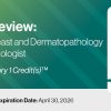 2023 Pathology Review Head and Neck, Breast and Dermatopathology for the General Pathologists