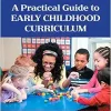 A Practical Guide to Early Childhood Curriculum, 10th Edition