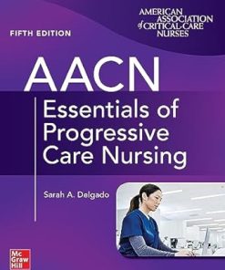 AACN Essentials of Progressive Care Nursing, Fifth Edition