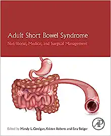 Adult Short Bowel Syndrome: Nutritional, Medical, and Surgical Management ()