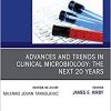 Advances and Trends in Clinical Microbiology: The Next 20 Years, An Issue of the Clinics in Laboratory Medicine (Volume 39-3)