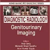AIIMS-MAMC-PGI IMAGING SERIES Diagnostic Radiology: Genitourinary Imaging, 4th Edition