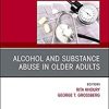 Alcohol and Substance Abuse In Older Adults Volume 38, Issue 1, An Issue of Clinics in Geriatric Medicine (Volume 38-1) (The Clinics: Internal Medicine, Volume 38-1)