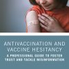 Antivaccination and Vaccine Hesitancy