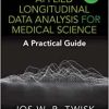Applied Longitudinal Data Analysis for Medical Science: A Practical Guide 3e