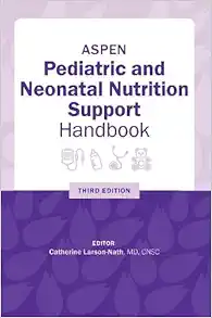 ASPEN Pediatric and Neonatal Nutrition Support Handbook, 3rd Edition ( + Converted PDF)