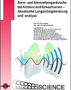 Atem- und Atemnebengeräusche bei Kindern und Erwachsenen – Akustische Langzeitregistrierung und -analyse (UNI-MED Science) (German Edition)