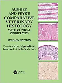 Aughey and Frye’s Comparative Veterinary Histology with Clinical Correlates, 2nd Edition ()