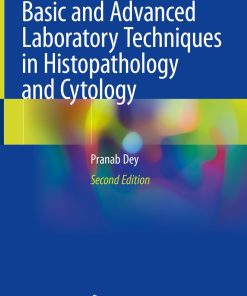 Basic and Advanced Laboratory Techniques in Histopathology and Cytology, 2nd Edition ()