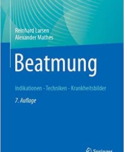 Beatmung: Indikationen – Techniken – Krankheitsbilder, 7th Edition (German Edition)