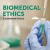 Biomedical Ethics: A Canadian Focus, 3rd Edition