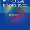 Biostatistics With ‘R’: A Guide for Medical Doctors