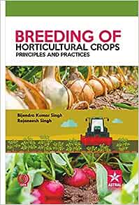 Breeding of Horticultural Crops: Principles and Practices