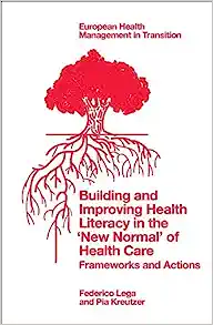 Building and Improving Health Literacy in the ‘New Normal’ of Health Care: Frameworks and Actions (European Health Management in Transition)