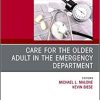 Care for the Older Adult in the Emergency Department, An Issue of Clinics in Geriatric Medicine (Volume 34-3) (The Clinics: Internal Medicine, Volume 34-3)