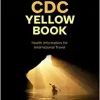 CDC Yellow Book 2024: Health Information for International Travel (CDC Health Information for International Travel)
