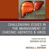 Challenging Issues in the Management of Chronic Hepatitis B Virus, An Issue of Clinics in Liver Disease (Volume 25-4) (The Clinics: Internal Medicine, Volume 25-4)