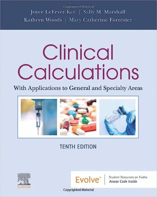 Clinical Calculations: With Applications to General and Specialty Areas, 10th edition
