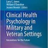 Clinical Health Psychology in Military and Veteran Settings: Innovations for the Future, 1st Edition
