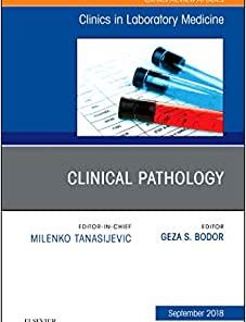 Clinical Pathology, An Issue of the Clinics in Laboratory Medicine (Volume 38-3)