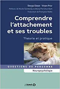 Comprendre l’attachement et ses troubles: Théorie et pratique, 2nd Edition