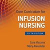 Core Curriculum for Infusion Nursing, 5th Edition ()