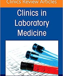 Covid-19 Molecular Testing and Clinical Correlates, An Issue of the Clinics in Laboratory Medicine (Volume 42-2)