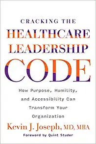 Cracking the Healthcare Leadership Code: How Purpose, Humility, and Accessibility Can Transform Your Organization